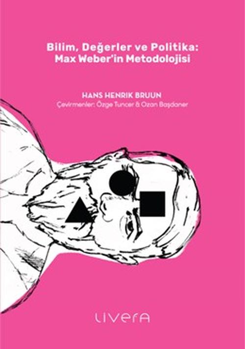 Bilim Değerler ve Politika Max Weber'in Metodolojisi