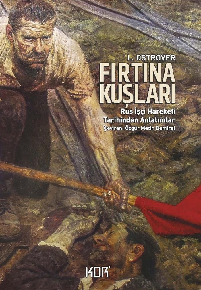 Fırtına Kuşları Rus İşçi Hareketi Tarihinden Anlatımlar KOR