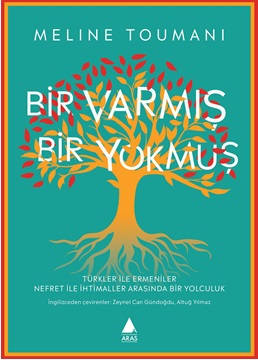 Bir Varmış Bir Yokmuş Türkler ile Ermeniler Nefret ile İhtimaller Arasında Bir Yolculuk