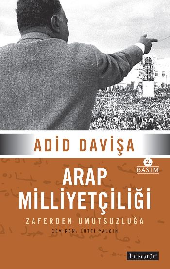 Arap Milliyetçiliği Zaferden Umutsuzluğa 2. Basım