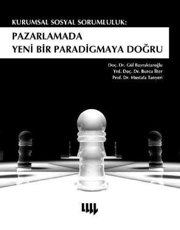 Pazarlamada Yeni Bir Paradigmaya Doğru Kurumsal Sosyal Sorumluluk