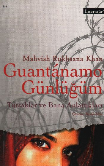Guantanamo Günlüğüm Tutsaklar ve Bana Anlattıkları