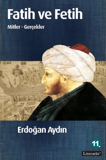 Fatih ve Fetih Mitler Gerçekler 11. Basım