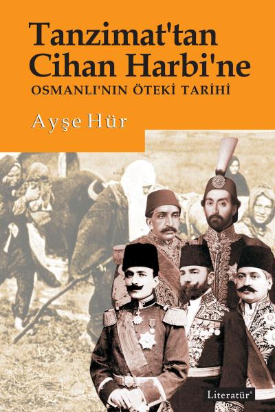 Tanzimat'tan Cihan Harbi'ne Osmanlının Öteki Tarihi