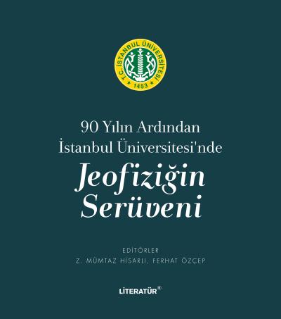 90 Yılın Ardından İstanbul Üniversitesinde Jeofiziğin Serüveni