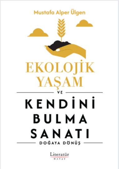 Ekolojik Yaşam ve Kendini Bulma Sanatı