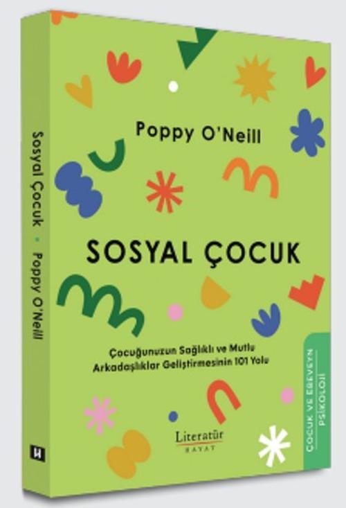 Sosyal Çocuk Çocuğunuzun Sağlıklı ve Mutlu Arkadaşlıklar Geliştirmesinin 101 Yolu