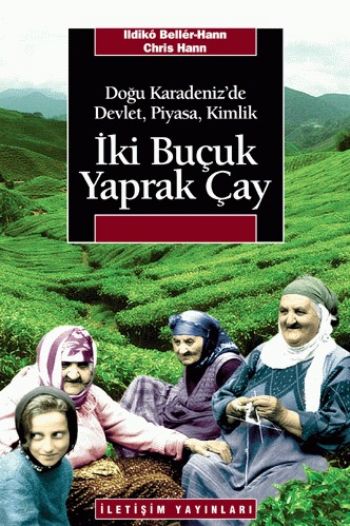 İki Buçuk Yaprak Çay Doğu Karadeniz'de Devlet Piyasa Kimlik