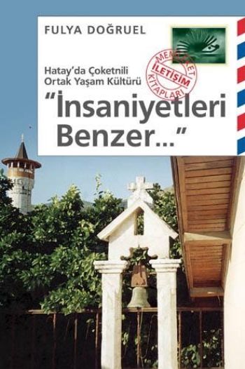 İnsaniyetleri Benzer...Hatay'da Çoketnili Ortak Yaşam Kültür