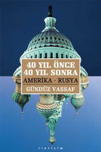 40 Yıl Önce 40 Yıl Sonra Amerika Rusya