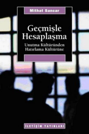 Geçmişle Hesaplaşma Unutma Kültüründen Hatırlama Kültürüne