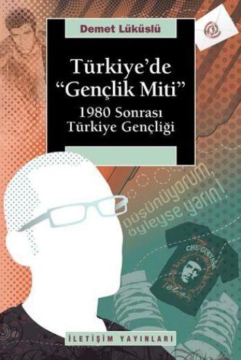 Türkiye'de Gençlik Miti 1980 Sonrası Türkiye Gençliği