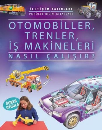 Otomobiller Trenler İş Makineleri Nasıl Çalışır