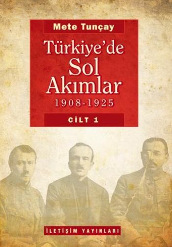 Türkiye'de Sol Akımlar 1908 1925 Cilt 1