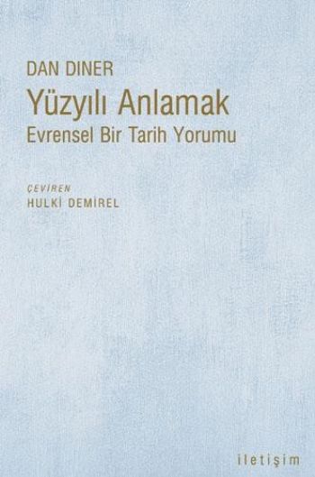 Yüzyılı Anlamak Evrensel Bir Tarih Yorumu