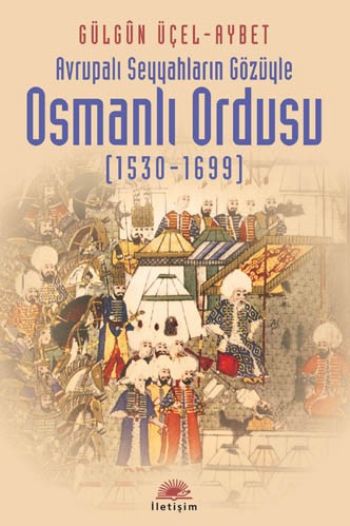 Osmanlı Ordusu 1530 1699 Avrupalı Seyyahların Gözüyle