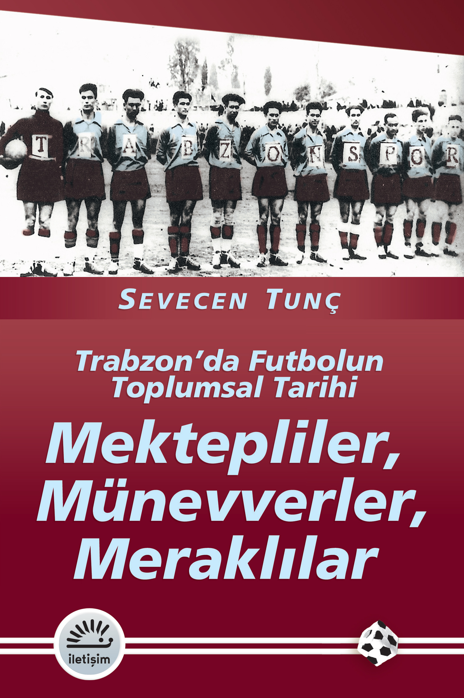 Mektepliler Münevverler Meraklılar Trabzon'da Futbolun Toplumsal Tarihi