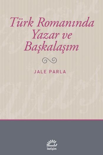 Türk Romanında Yazar ve Başkalaşım