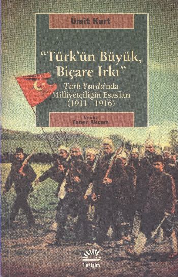 Türk'ün Büyük Biçare Irkı Türk Yurdu'nda Milliyetçiliğin Esasları