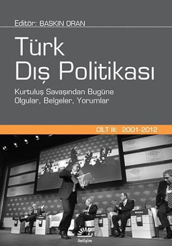 Türk Dış Politikası 3. Cilt 2001 2012 Kurtuluş Savaşından Bugüne Olgular Belgeler Yorumlar
