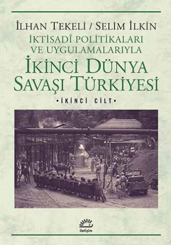 İkinci Dünya Savaşı Türkiyesi 2. Cilt İktisadi Politikaları ve Uygulamalarıyla
