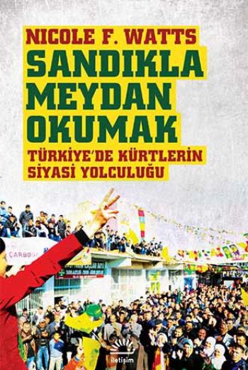 Sandıkla Meydan Okumak Türkiye'de Kürtlerin Siyasi Yolculuğu