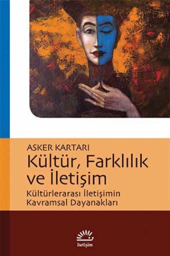 Kültür Farklılık ve İletişim Kültürlerarası İletişimin Kavramsal Dayanakları