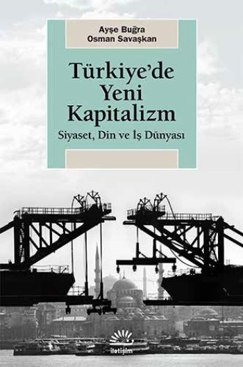 Türkiye'de Yeni Kapitalizm Siyaset Din ve İş Dünyası