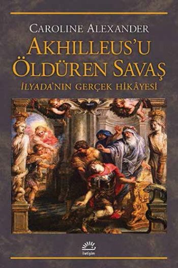 Akhilleus'u Öldüren Savaş İlyada'nın Gerçek Hikayesi