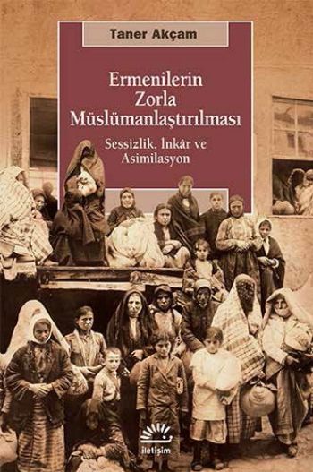 Ermenilerin Zorla Müslümanlaştırılması Sessizlik İnkar ve Asimilasyon