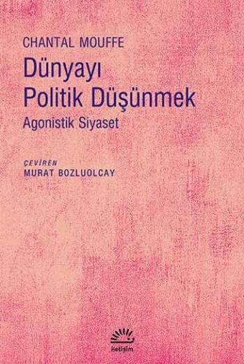 Dünyayı Politik Düşünmek Agonistik Siyaset