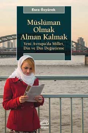 Müslüman Olmak Alman Kalmak Yeni Avrupa'da Millet Din ve Din Değiştirme