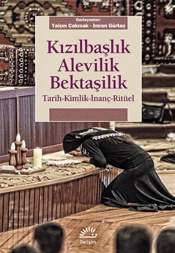 Kızılbaşlık Alevilik Bektaşilik Tarih Kimlik İnanç Ritüel