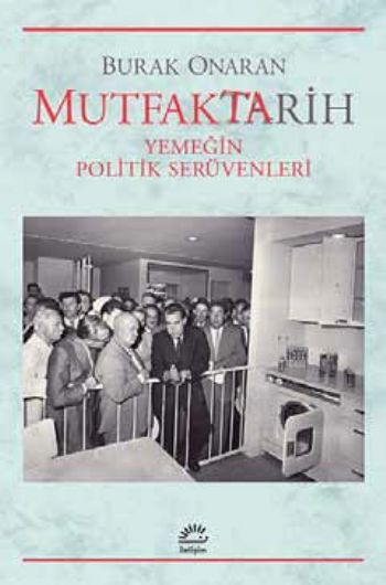 MutfakTarih Yemeğin Politik Serüvenleri