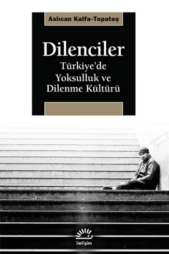 Dilenciler Türkiye'de Yoksulluk ve Dilenme Kültürü