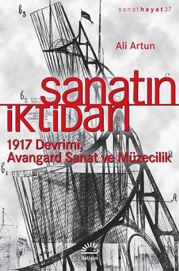 Sanatın İktidarı 1917 Devrimi Avangard Sanat ve Müzecilik
