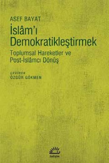 İslam'ı Demokratikleştirmek Toplumsal Hareketler ve Post İslamcı Dönüş