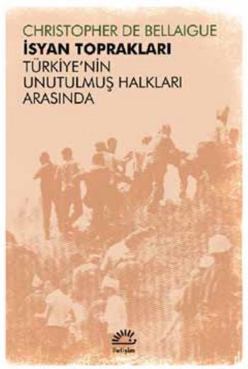 İsyan Toprakları Türkiye'nin Unutulmuş Halkları Arasında
