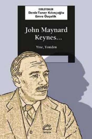 John Maynard Keynes... Yine Yeniden