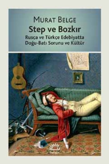 Step ve Bozkır Rusya ve Türkçe Edebiyatta Doğu Batı Sorunu ve Kültür