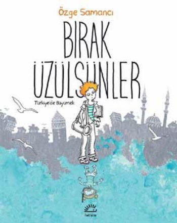 Bırak Üzülsünler Türkiye'de Büyümek Grafik Roman