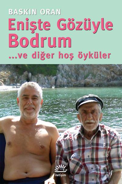 Enişte Gözüyle Bodrum ... Ve Diğer Hoş Öyküler