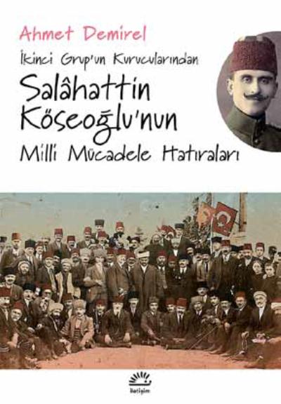 İkinci Grup'un Kurucularından Salahattin Köseoğlu'nun Milli Mücadele Hatıraları