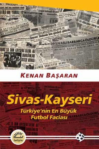 Sivas Kayseri Türkiye'nin En Büyük Futbol Faciası