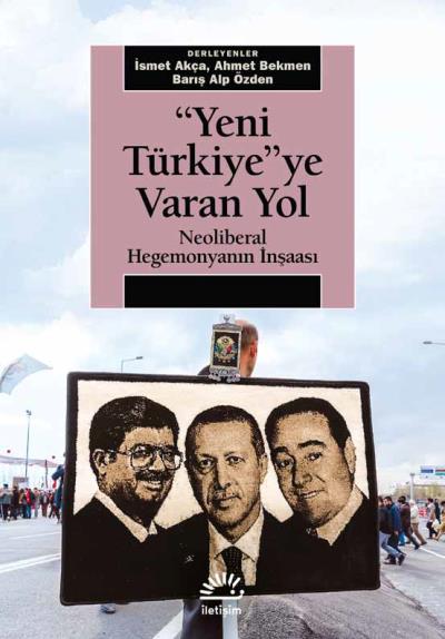 Yeni Türkiye ye Varan Yol Neoliberal Hegemonyanın İnşaası