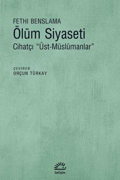 Ölüm Siyaseti Cihatçı “Üst Müslümanlar”