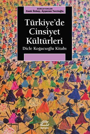 Türkiye'de Cinsiyet Kültürleri Dicle Koğacıoğlu Kitabı