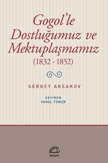 Gogol'le Dostluğumuz ve Mektuplaşmamız 1832 1852