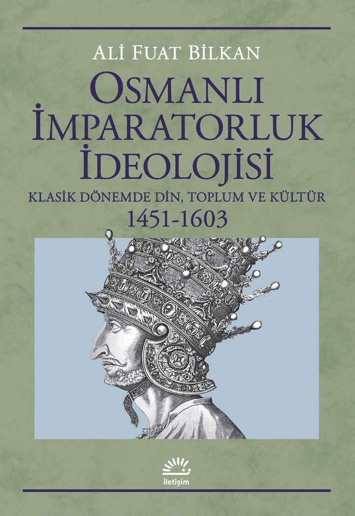 Osmanlı İmparatorluk İdeolojisi Klasik Dönemde Din Toplum ve Kültür 1451 1603