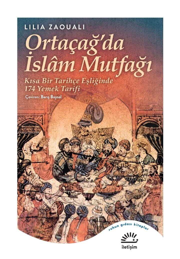 Ortaçağ'da İslam Mutfağı Kısa Bir Tarihçe Eşliğinde 174 Yemek Tarifi